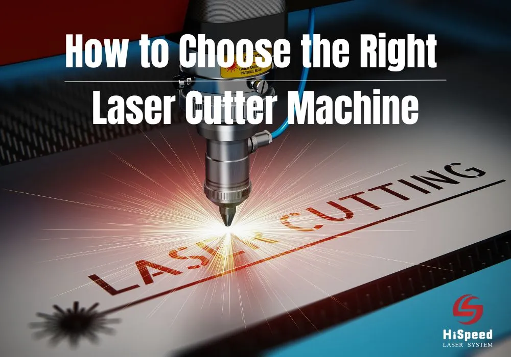 How to Choose the Right Laser Cutter Machine HiSpeed Laser Guide